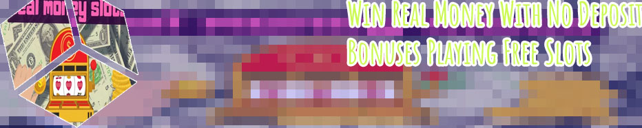 Slots real money no deposit