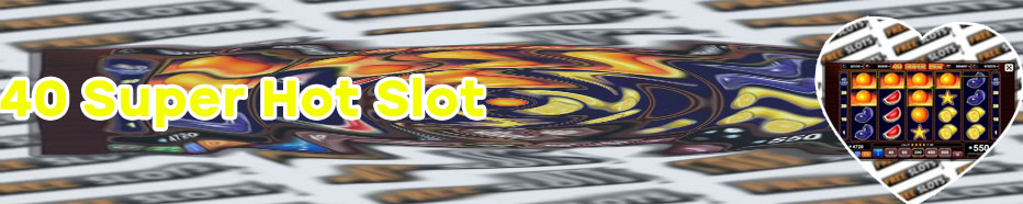 Super hot 40 slots free